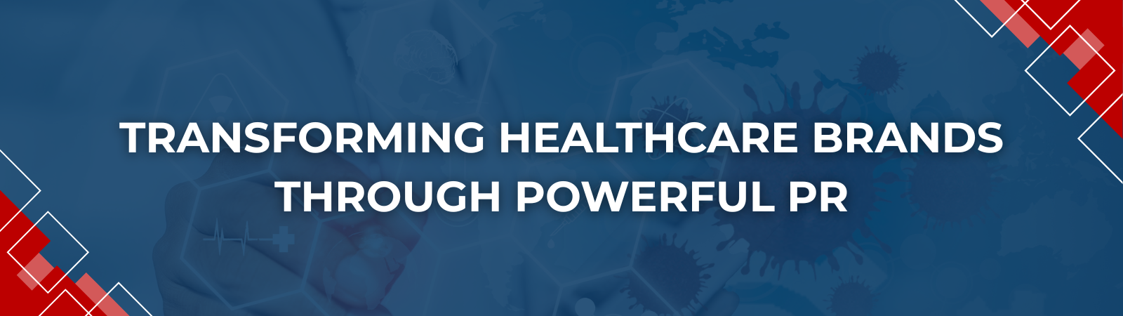 Bold white text on a blue banner reads: 'Transforming Healthcare Brands Through Powerful PR' with red and white diamond accents in the corners (hero image).