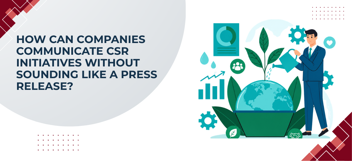 How Can Companies Communicate CSR Initiatives Without Sounding Like a Press Release